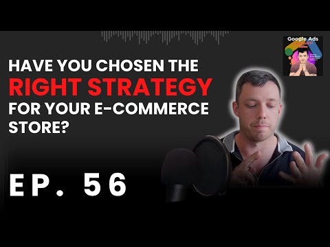 Choose The Right Strategy For Your E-Commerce Store | Google Ads Unleashed Podcast