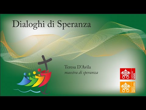 Dialoghi di Speranza - Santa Teresa d' Avila maestra di speranza