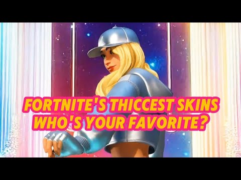 Fortnite's Thiccest Skins, Who's Your Favorite?