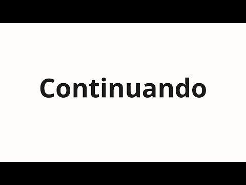 How to pronounce Continuando