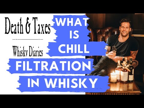 WHAT is CHILL FILTRATION in whisky WHISKY DIARIES at Death and Taxes whiskey