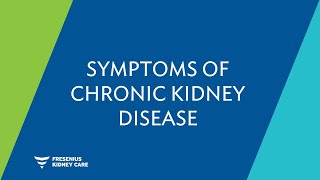 Understand the Signs & Symptoms of Chronic Kidney Disease (CKD)