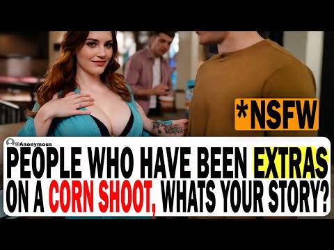 People Who've Been Extras On A Corn Shoot, What's Your Story? | Ask Reddit | Reddit Stories