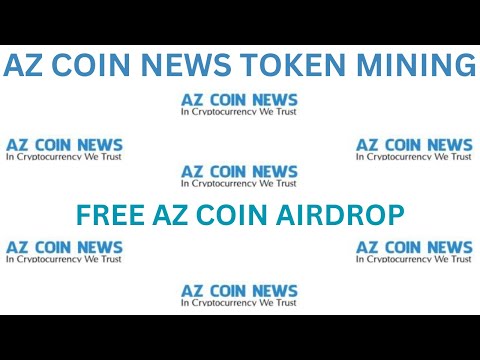 AZ COIN NEWS MINING / FREE AZ COIN AIRDROP