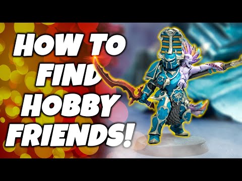 How to Find Friends for Warhammer Games, Minipainting or Dungeons and Dragons!