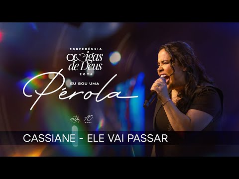 Cassiane - Ele Vai Passar | Ao Vivo Conferência Amigas de Deus 2024 - Eu Sou Uma Pérola