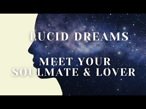 LUCID DREAMS - MEET YOUR SOULMATE ❤ SOUL PARTNER ❤ LOVER