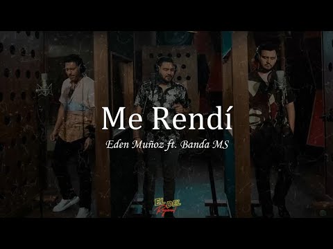 Me Rendí - Edén Muñoz ft. Banda MS (Letra/Lyrics)