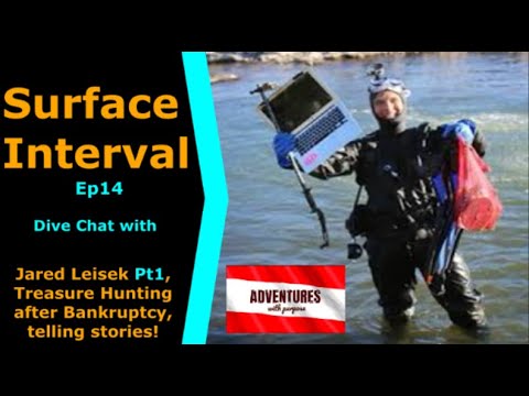 Jared Leisek Joins us on Surface Interval 14 Pt1, Treasure Hunting, Guns, Cars, Bodies,Phones & more