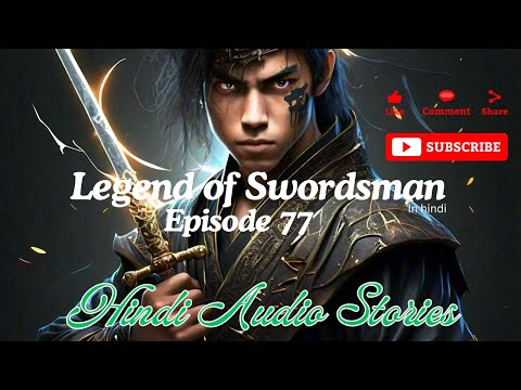 Legend of Swordsman (In Hindi) || Episode 77 || Popular Hindi Novels || Pocketfm