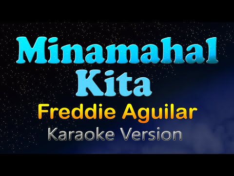 MINAMAHAL KITA - Freddie Aguilar (Karaoke Version)