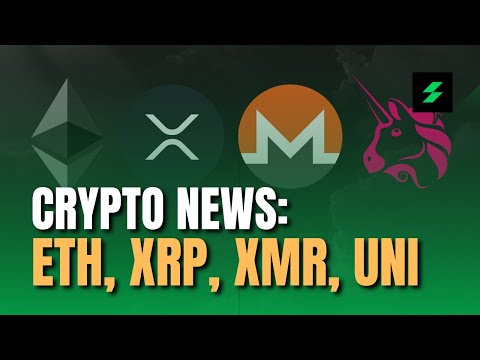 Crypto News Developments: ETH, XRP, UNI, XMR