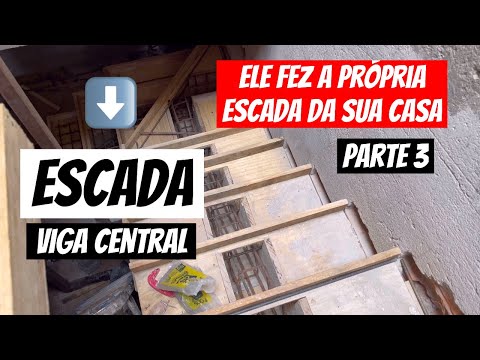 #156 - FIZ UMA ESCADA VIGA CENTRAL  - PARTE 3