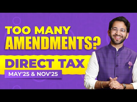 Too Many Amendments? CA Final Direct Tax May 25 and Nov 25 | ICAI | CA CMA Final