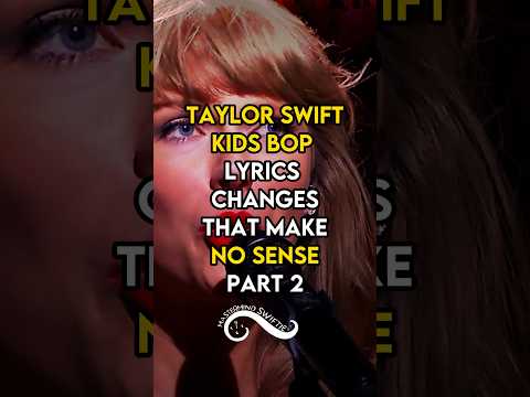 Taylor Swift Kids Bop lyric changes that make No Sense | Part 2 #taylorswift #taylorswifterastour