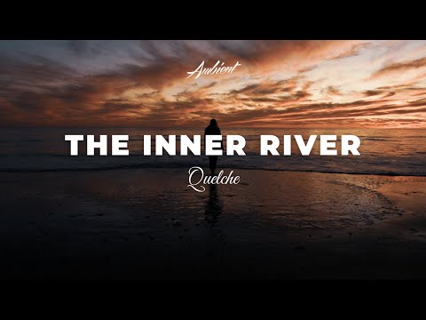 QUELCHE - The Inner River [ambient drone electronic]