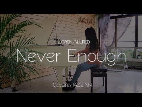 Never Enough ( Loren Allred ) | 電影 《大娛樂家The Greatest Showman》原聲帶 - Piano cover by JAZZINN