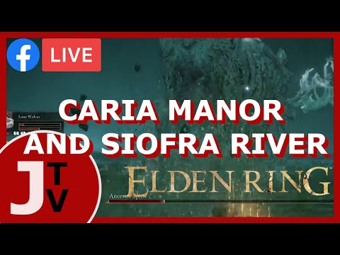 Elden Ring FB Live Playthrough 7 (Caria Manor + Siofra River Exploration)