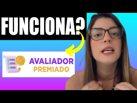 AVALIADOR PREMIADO FUNCIONA? App Avaliador Premiado - ATENÇÃO!! Avaliador Premiado Vale a Pena?