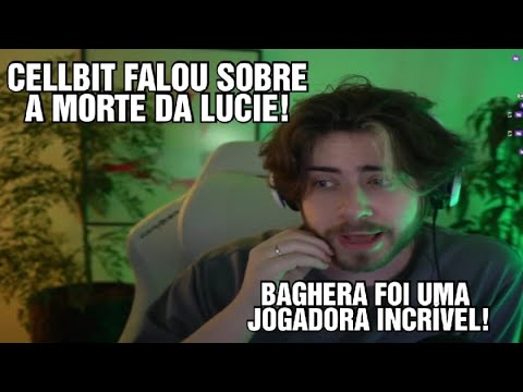 CELLBIT FALA SOBRE A MORTE DA LUCIE E ELOGIA BAGHERA!