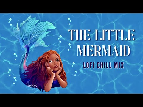 The Little Mermaid Songs [extended lofi mix]  ✨ disney chill beats to study to