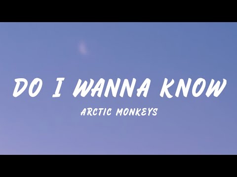 Do I Wanna Know - Arctic Monkeys (Lyrics)