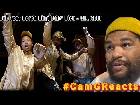 CamGLive Reacts to DuB - All Gold (ft Derek King Baby Rich)