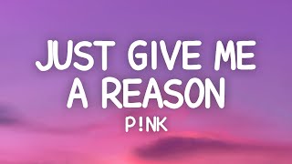 Pink - Just Give Me A Reason (Lyrics) ft. Nate Ruess