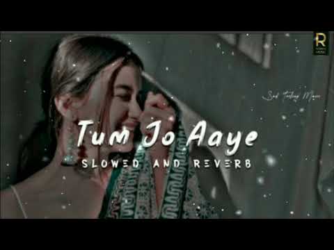 Tum Jo Aaye [Slowed+Reverb] lofi audio insta famous song remix by @rjkrishmusic6394