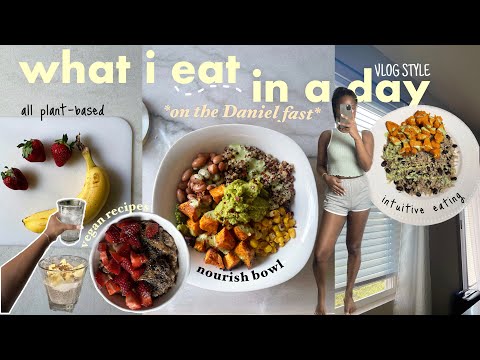 *PLANT-BASED* what i eat in a day on The Daniel Fast (vlog style) |easy vegan meals,intuitive eating