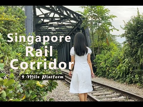 Singapore Rail Corridor 9 Mile Platform 新加坡铁道走廊（铁路公园）