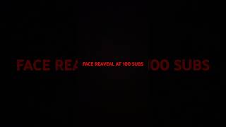 FACE REAVEAL AT #100subs