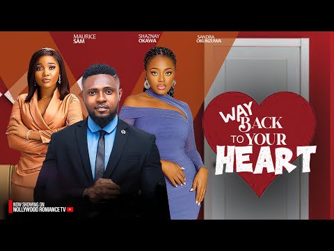 WAYBACK TO YOUR HEART ~ MAURICE SAM, SANDRA OKUNZUWA, SHAZNAY OKAWA LATEST NIGERIAN AFRICAN MOVIES