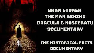 Bram Stoker - The Man Behind Dracula & Nosferatu Documentary | The Brilliance Files