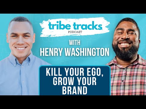 Kill Your Ego, Grow Your Brand: The Henry Washington Method