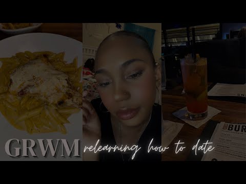 GRWM | Date Night! Relearning how to date