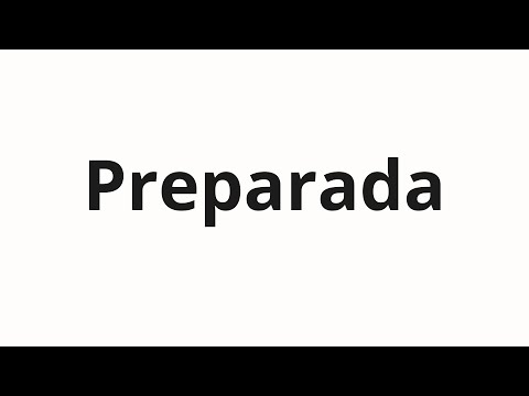 How to pronounce Preparada