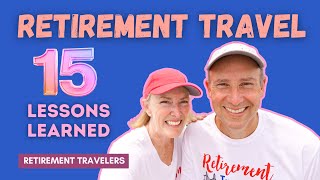 15 Tips For Epic Retirement Travel