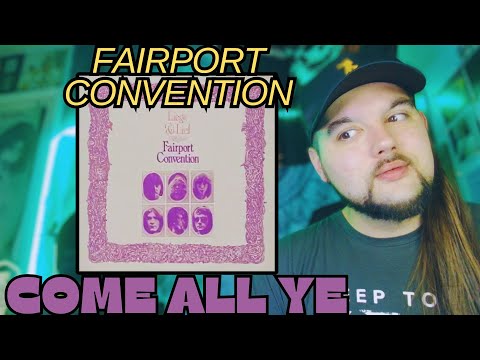 Fairport Convention "Come All Ye" (First Time Reaction)