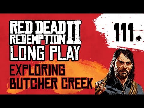 Ep 111 Exploring Butcher Creek – Red Dead Redemption 2 Long Play