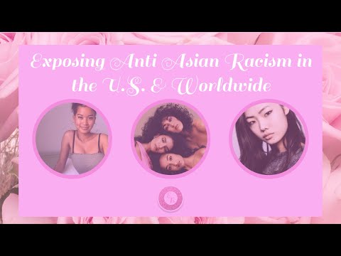 Exposing Anti Asian Racism in the U.S. & Worldwide [RE-UPLOAD]