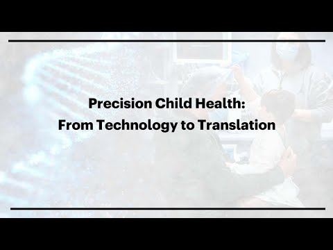 Precision Child Health: From Technology to Translation