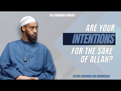 Mahamad Ibn Aburrazaq | Are Your Intentions For The Sake of Allah? | The Strangers Podcast