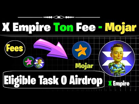 X Empire Airdrop Latest Updates | Eligible Fee | Mojar airdrop Listing in October 1 Updates