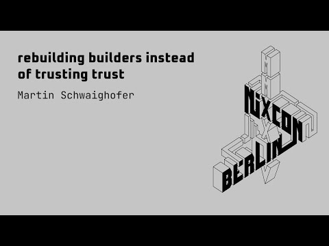 NixCon2024 rebuilding builders instead of trusting trust