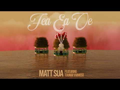 Matt Sua - Fea Ea Oe (Audio) ft. Tuumai Vaimoso