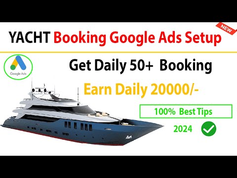 Yacht Booking Google Ads Services Setup 2024|| Private Charter ADS Business 100% Verified Tips