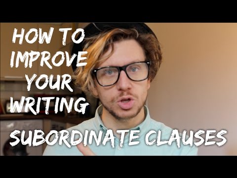 How to improve your writing: Subordinate Clauses