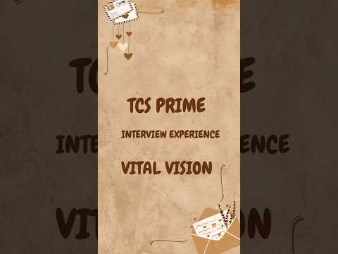 TCS Prime Interview Experience |  Vital Vision