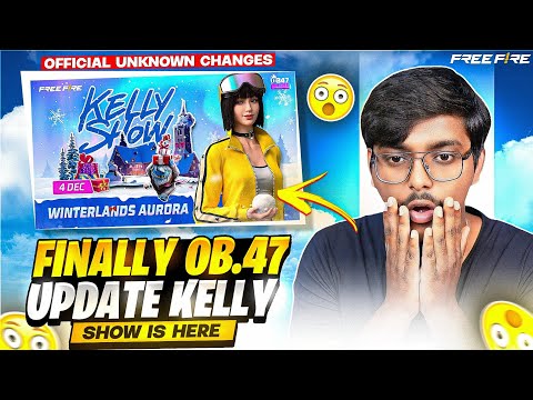 OB.47 KELLY SHOW 🔥 l FREE FIRE NEW UPDATE l FREE FIRE OB47 UPDATE CHANGES | FF OB47 UPDATE